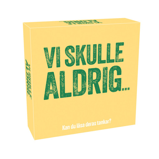 Vi skulle aldrig